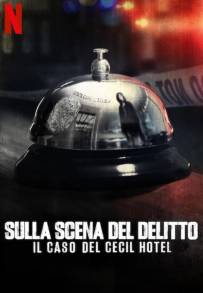 Sulla scena del delitto: Il caso del Cecil Hotel