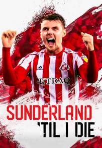 Sunderland 'Til I Die